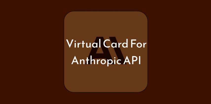 Anthropic API Payment for International Users: Instant Virtual Card